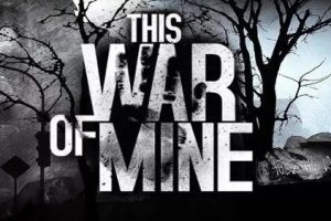 这是我的战争(This War of Mine)——战争固然可怕，但更可怕的是战争中那些居无定所的内心